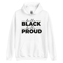 Load image into Gallery viewer, Hella Black Hella Proud Unisex Hoodie