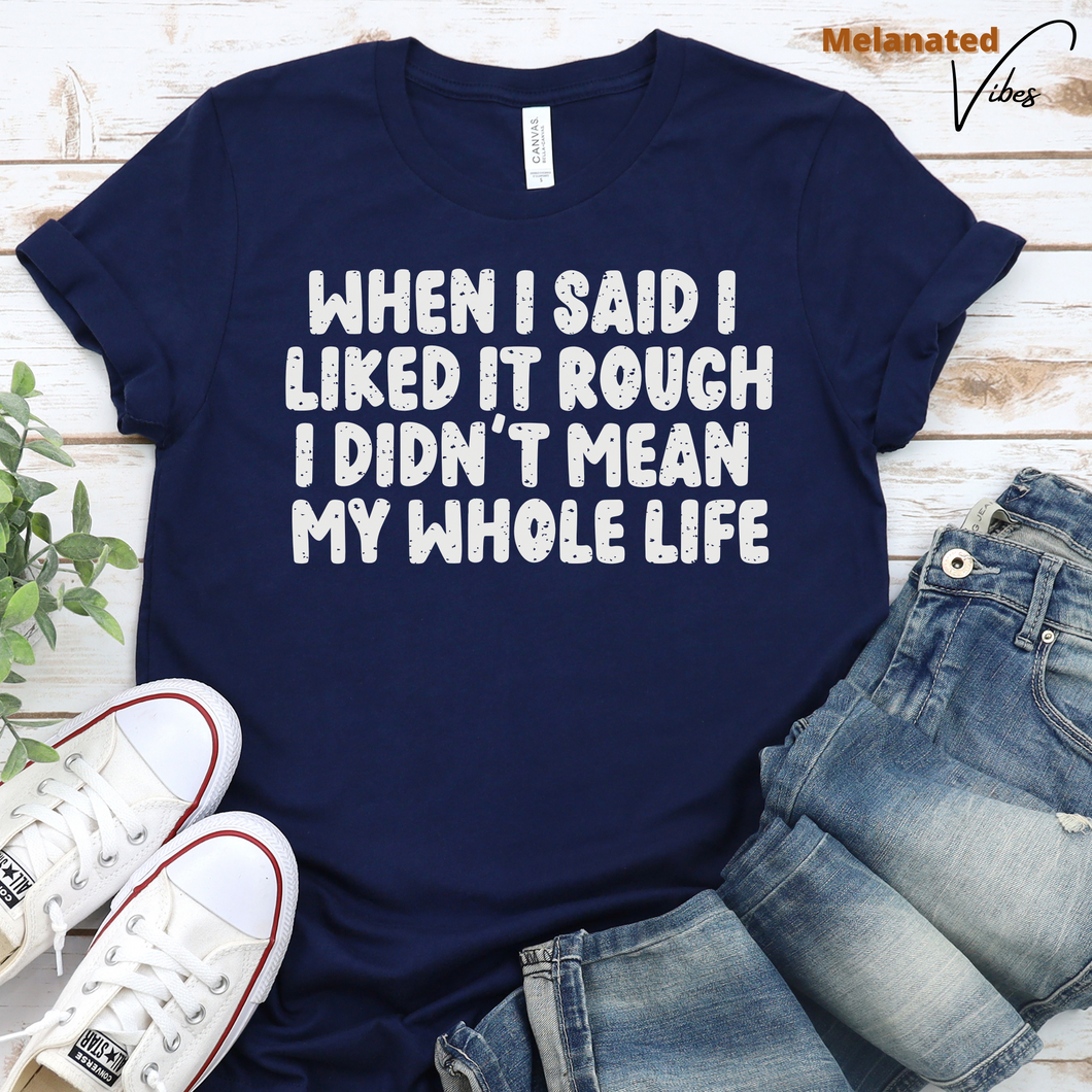 When I Said I Liked It Rough Unisex Tee