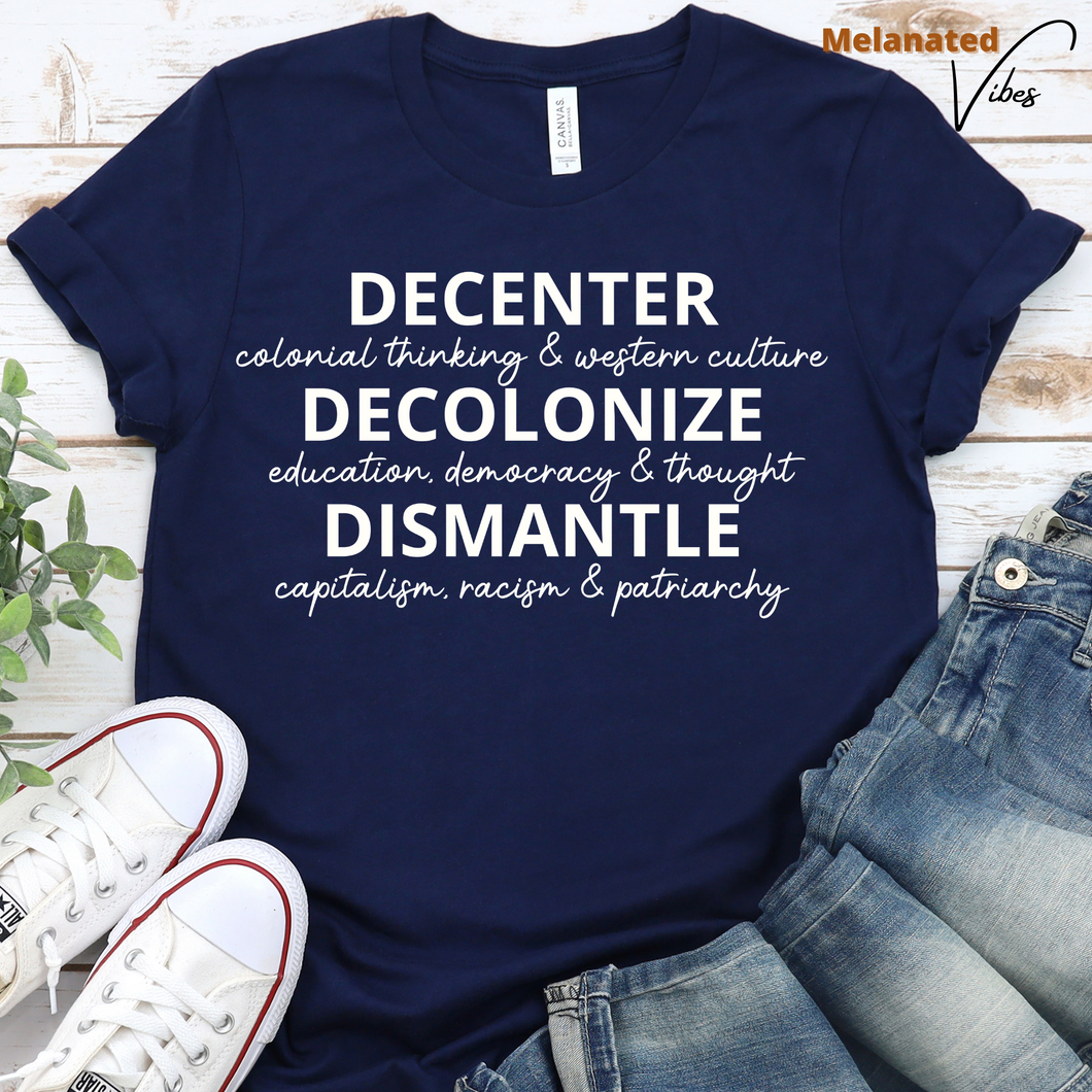 Decenter, Decolonize, Dismantle Unisex Tee