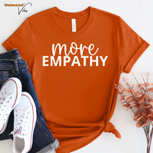 Load image into Gallery viewer, More Empathy Unisex tee
