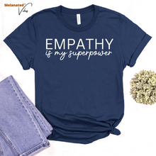 Load image into Gallery viewer, Empathy is my Superpower Unisex Tee
