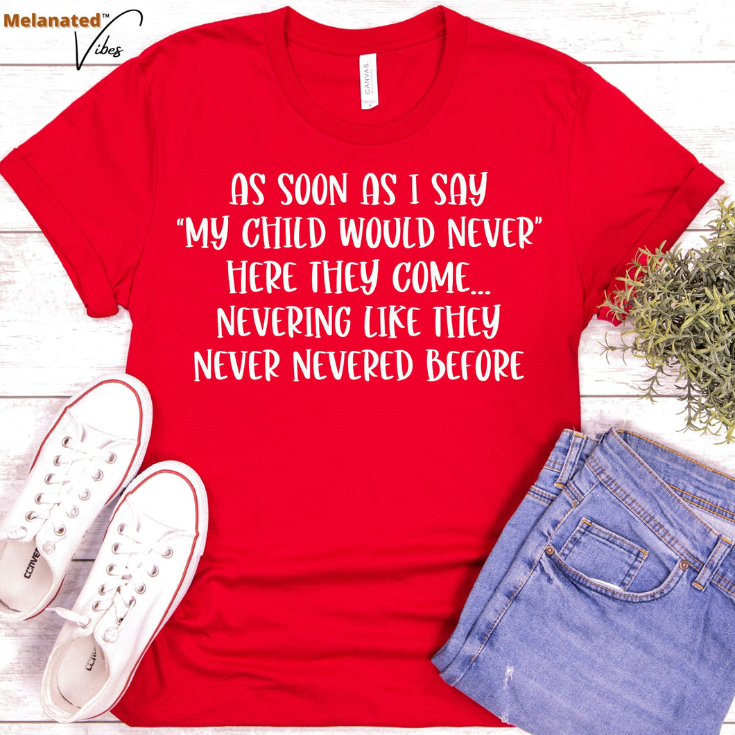 My Child Would Never Unisex tee