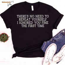 Load image into Gallery viewer, I Ignored You Fine Unisex Tee
