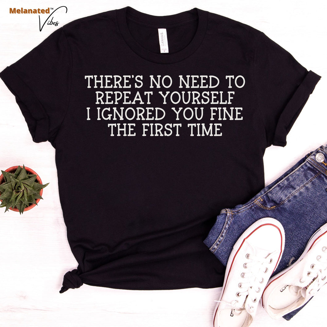 I Ignored You Fine Unisex Tee