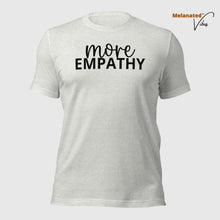 Load image into Gallery viewer, More Empathy Unisex tee
