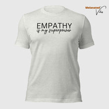 Load image into Gallery viewer, Empathy is my Superpower Unisex Tee
