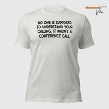 Load image into Gallery viewer, It Wasn&#39;t a Conference Call Unisex Tee
