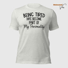 Load image into Gallery viewer, Being Tired Unisex Tee
