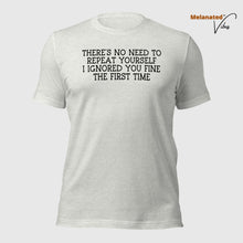 Load image into Gallery viewer, I Ignored You Fine Unisex Tee
