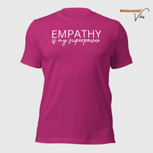 Load image into Gallery viewer, Empathy is my Superpower Unisex Tee
