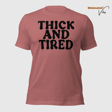 Load image into Gallery viewer, Thick and Tired Unisex Tee
