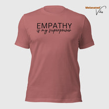 Load image into Gallery viewer, Empathy is my Superpower Unisex Tee
