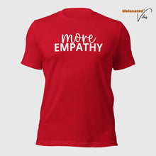 Load image into Gallery viewer, More Empathy Unisex tee
