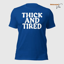 Load image into Gallery viewer, Thick and Tired Unisex Tee
