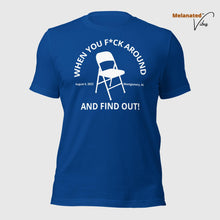 Load image into Gallery viewer, F Around Chair Edition Unisex Tee
