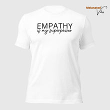 Load image into Gallery viewer, Empathy is my Superpower Unisex Tee
