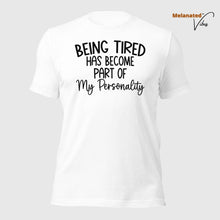 Load image into Gallery viewer, Being Tired Unisex Tee
