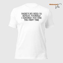 Load image into Gallery viewer, I Ignored You Fine Unisex Tee
