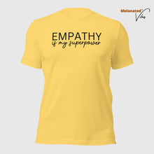 Load image into Gallery viewer, Empathy is my Superpower Unisex Tee
