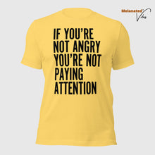 Load image into Gallery viewer, If You&#39;re Not Angry Unisex Tee
