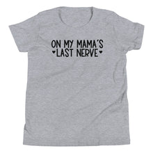 Load image into Gallery viewer, Mama&#39;s Last Nerve Youth Tee
