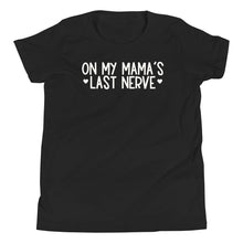 Load image into Gallery viewer, Mama&#39;s Last Nerve Youth Tee
