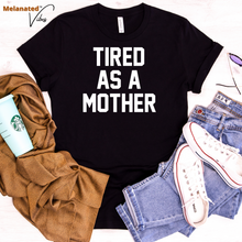 Load image into Gallery viewer, Tired as a Mother Unisex Tee
