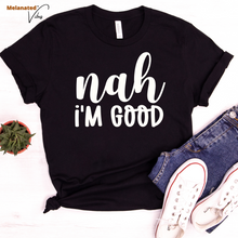 Load image into Gallery viewer, Nah I&#39;m Good Unisex Tee
