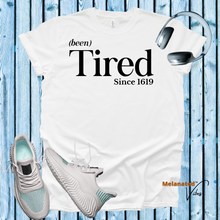 Load image into Gallery viewer, Been Tired Unisex Tee
