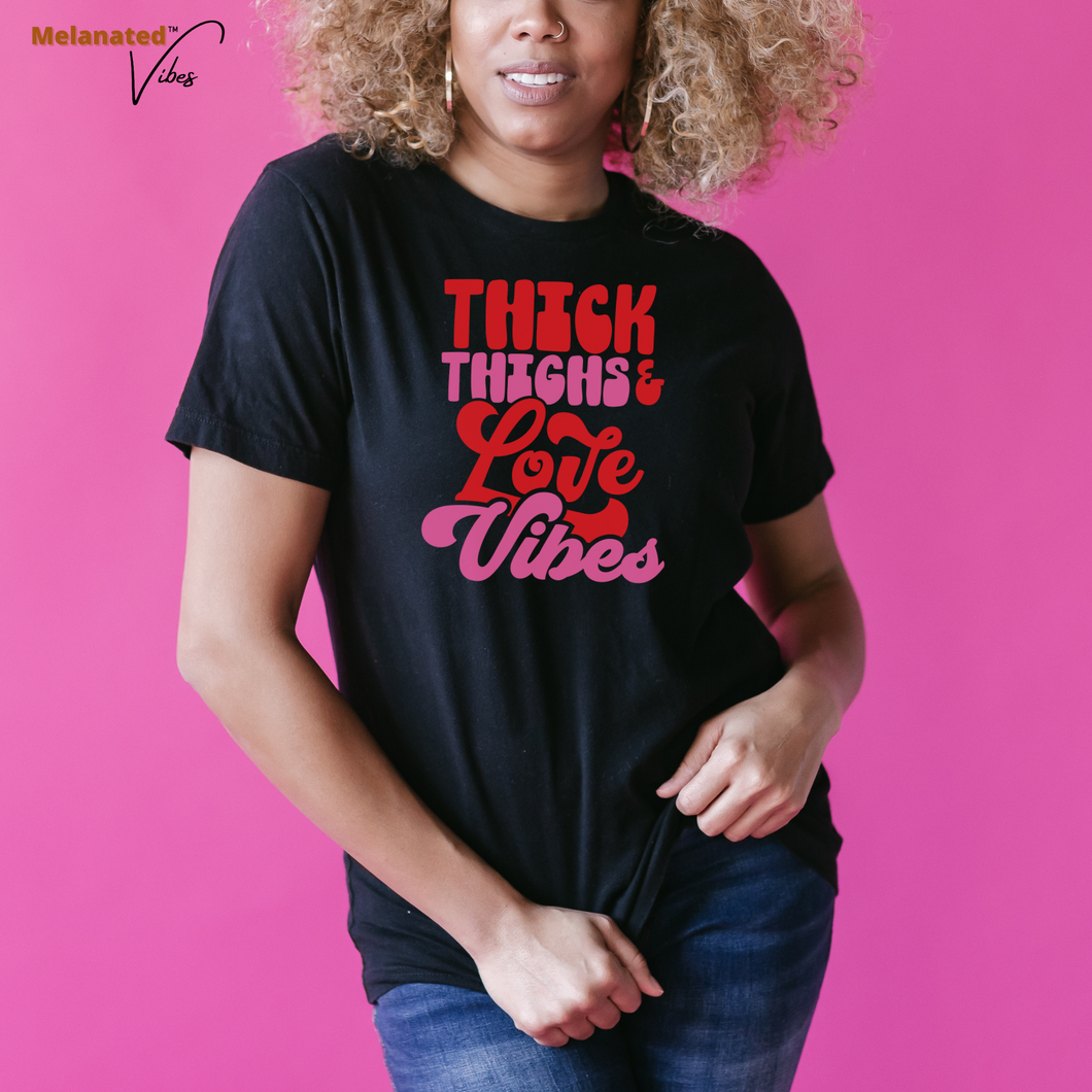 Thick Thighs Love Vibes Unisex Tee