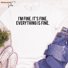 Load image into Gallery viewer, I&#39;m Fine Unisex Tee
