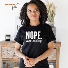 Load image into Gallery viewer, Nope Not Today Unisex Tee
