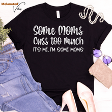 Load image into Gallery viewer, Some Moms Cuss Too Much Unisex Tee
