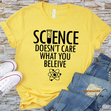 Load image into Gallery viewer, Science Doesn&#39;t Care Unisex Tee
