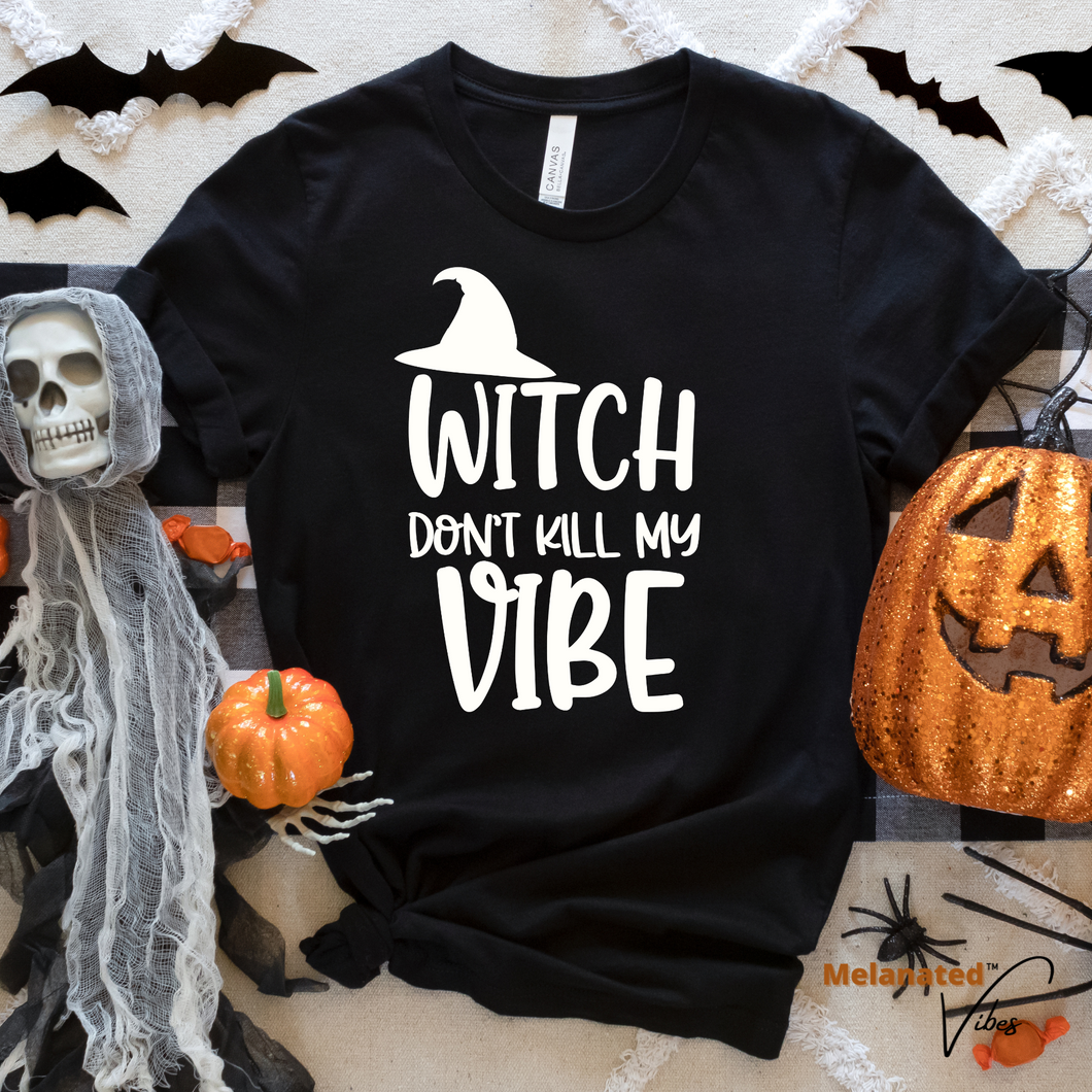 Witch Don't Kill my Vibe Unisex Tee