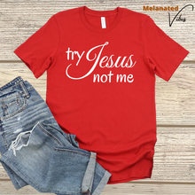 Load image into Gallery viewer, Try Jesus Not Me Unisex Tee
