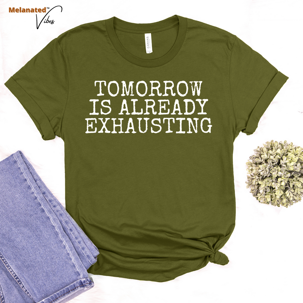 Tomorrow is Exhausting Unisex Tee