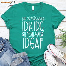 Load image into Gallery viewer, I Don&#39;t Know, I Don&#39;t Care Unisex Tee
