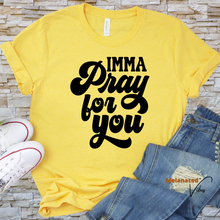 Load image into Gallery viewer, Imma Pray For You Unisex Tee
