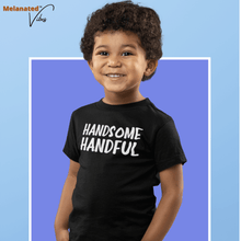 Load image into Gallery viewer, Handsome Handful Toddler Tee - Melanated Vibes
