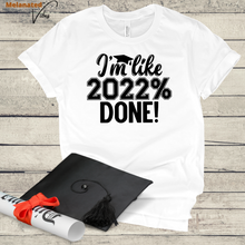 Load image into Gallery viewer, 2022% Done Unisex Tee
