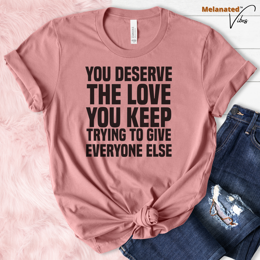 You Deserve Unisex Tee