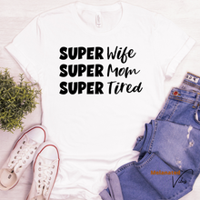 Load image into Gallery viewer, Super Wife/Mom/Tired Unisex Tee
