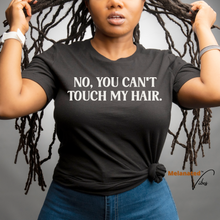 Load image into Gallery viewer, Can&#39;t Touch my Hair Unisex Tee
