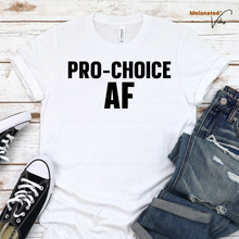 Load image into Gallery viewer, Pro-Choice AF Unisex Tee
