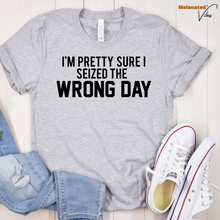 Load image into Gallery viewer, Seized The Wrong Day Unisex Tee
