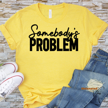 Load image into Gallery viewer, Somebody&#39;s Problem Unisex Tee
