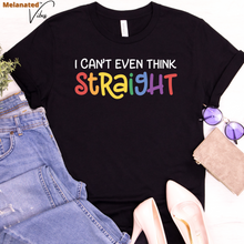 Load image into Gallery viewer, I Can&#39;t Even Think Straight Unisex Tee
