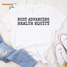 Load image into Gallery viewer, Busy Advancing Health Equity Unisex Tee
