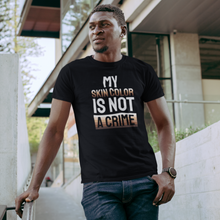 Load image into Gallery viewer, My Skin Color is not a Crime Unisex Tee
